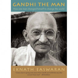 Gandhi the Man: How One Man Changed Himself to Change the World