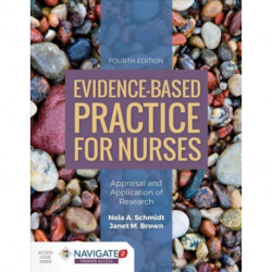 Evidence-Based Practice For Nurses: Appraisal And Application Of Research: Appraisal and Application of Research