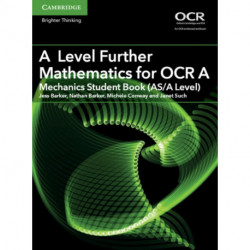 A Level Further Mathematics for OCR A Mechanics Student Book (AS/A Level)