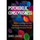 Psychedelic Consciousness: Plant Intelligence for Healing Ourselves and Our Fragmented World