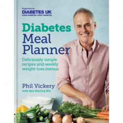 Diabetes Meal Planner: Deliciously simple recipes and weekly weight-loss menus – Supported by Diabetes UK