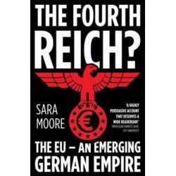 The Fourth Reich?: The EU - An Emerging German Empire