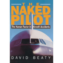 The Naked Pilot: The Human Factor in Aircraft Accidents