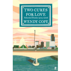 Two Cures for Love: Selected Poems 1979-2006