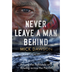 Never Leave a Man Behind: Around the Falklands and Rowing across the Pacific