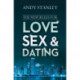 The New Rules for Love, Sex, and Dating: Exploring the Challenges, Assumptions, and Land Mines of Dating in the Twenty-First Century