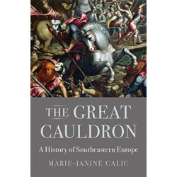 The Great Cauldron: A History of Southeastern Europe