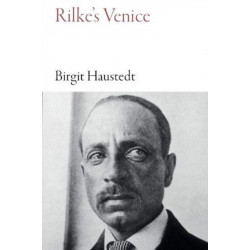 Rilke's Venice: The City in Eleven Walks