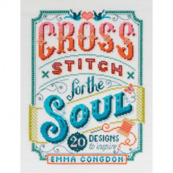 Cross Stitch for the Soul: 20 Designs to Inspire