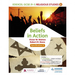 Edexcel Religious Studies for GCSE (9-1): Beliefs in Action (Specification B)