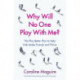 Why Will No One Play With Me?: The Play Better Plan to Help Kids Make Friends and Thrive