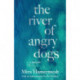 The River of Angry Dogs: A Memoir