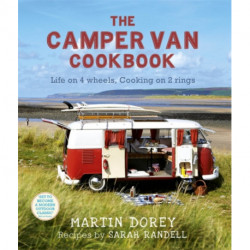 The Camper Van Cookbook: Life on 4 wheels, Cooking on 2 rings
