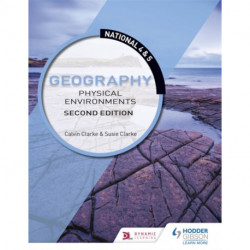National 4 & 5 Geography: Physical Environments, Second Edition