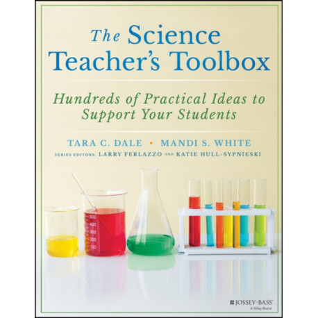 The Science Teacher's Toolbox: Hundreds of Practical Ideas to Support Your Students