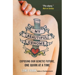 My Beautiful Genome: Exposing Our Genetic Future, One Quirk at a Time