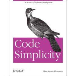 Code Simplicity: The Science of Software Design