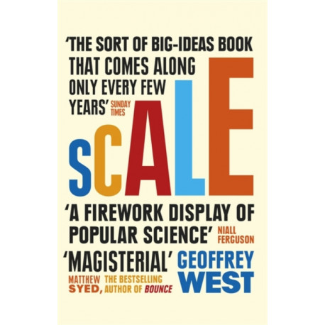 Scale: The Universal Laws of Life and Death in Organisms, Cities and Companies