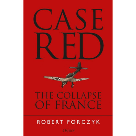 Case Red: The Collapse of France