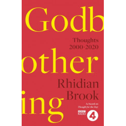 Godbothering: Thoughts, 2000-2020 - As heard on 'Thought for the Day' on BBC Radio 4