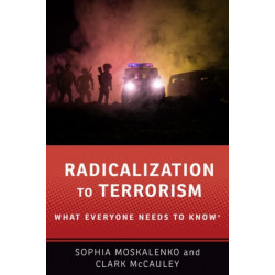 Radicalization to Terrorism: What Everyone Needs to Know®