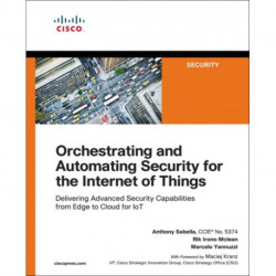 Orchestrating and Automating Security for the Internet of Things: Delivering Advanced Security Capabilities from Edge to Cloud for IoT