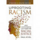 Uprooting Racism - 4th Edition: How White People Can Work for Racial Justice