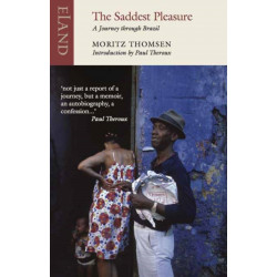 The Saddest Pleasure: A Journey through Brazil