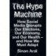 The Hype Machine: How Social Media Disrupts Our Elections, Our Economy and Our Health – and How We Must Adapt
