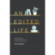 An Edited Life: Simple Steps to Streamlining your Life, at Work and at Home