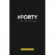 -Forty: Be the change