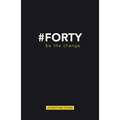 -Forty: Be the change