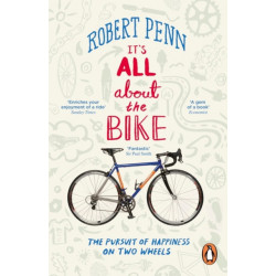 It's All About the Bike: The Pursuit of Happiness On Two Wheels