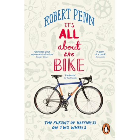It's All About the Bike: The Pursuit of Happiness On Two Wheels