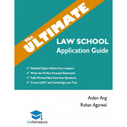 The Ultimate Law School Application Guide: Detailed Expert Advise from Lawyers, Write the Perfect Personal Statement, Fully Worked Real Interview Questions, Covers LNAT and Cambridge Law Test, Law School Application, 2019 Edition, UniAdmissions
