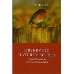 Observing Nature's Secret: Practical Exercises for Perceiving Soul and Spirit