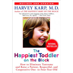 The Happiest Toddler on the Block: How to Eliminate Tantrums and Raise a Patient, Respectful, and Cooperative One- to Four-Year-Old: Revised Edition