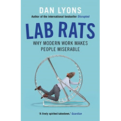 Lab Rats: Why Modern Work Makes People Miserable