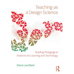Teaching as a Design Science: Building Pedagogical Patterns for Learning and Technology