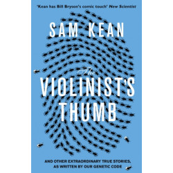 The Violinist's Thumb: And other extraordinary true stories as written by our DNA