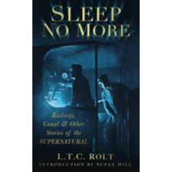 Sleep No More: Railway, Canal and Other Stories of the Supernatural