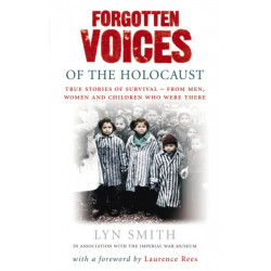 Forgotten Voices of The Holocaust: A new history in the words of the men and women who survived