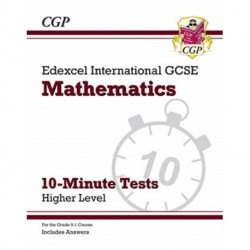 Edexcel International GCSE Maths 10-Minute Tests - Higher (includes Answers)