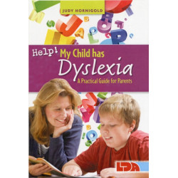 Help! My Child Has Dyslexia: A Practical Guide for Parents