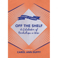 Off The Shelf: A Celebration of Bookshops in Verse