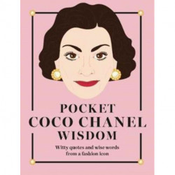 Pocket Coco Chanel Wisdom: Witty Quotes and Wise Words From a Fashion Icon