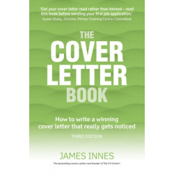 The Cover Letter Book, The: How to write a winning cover letter that really gets noticed