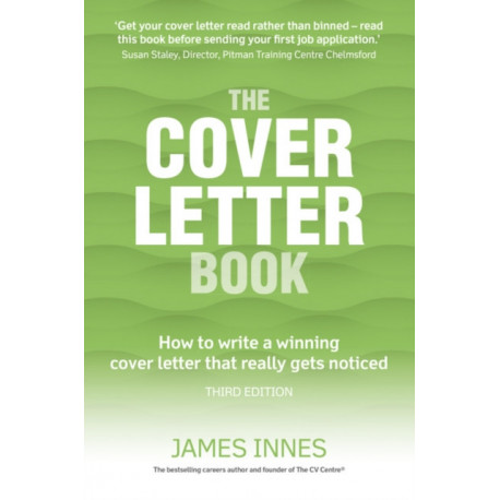The Cover Letter Book, The: How to write a winning cover letter that really gets noticed