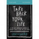 Take Back Your Life Study Guide: A 40-Day Interactive Journey to Thinking Right So You Can Live Right