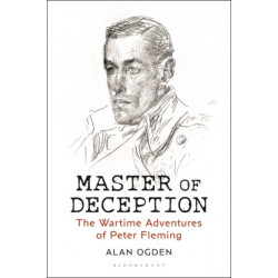 Master of Deception: The Wartime Adventures of Peter Fleming